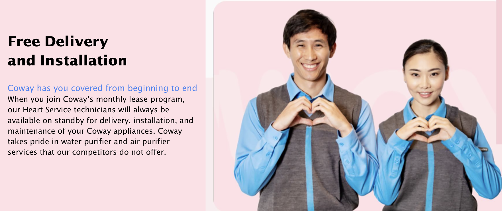 Free Delivery and Installation by Coway